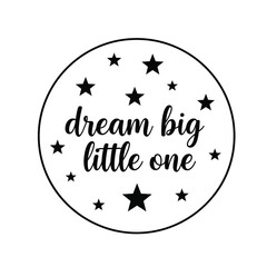 Vector illustration icon inspirational black and white illustration with dream big little one quote