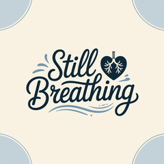 Obraz premium Still breathing elegant script typography badge with flat heart icon accent romantic emotional quote poster flat vector design