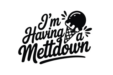 Melting ice cream cone with a humorous meltdown phrase illustration