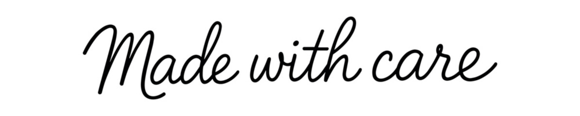 Fototapeta premium Clean modern monoline hand lettering of the phrase: Made with care . Smooth single line strokes rounded ends subtle right slant and kerning high readability vector like crisp edges black