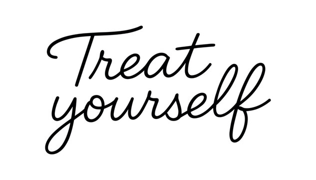 Clean modern monoline hand lettering of the phrase: Treat yourself . Smooth single line strokes rounded ends subtle right slant and kerning high readability vector like crisp edges black
