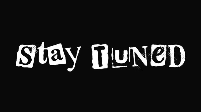 Stop motion text Punk "Stay Tuned" with Ransom punk typography style suitable for use on flyers, posters and music banners. Transparent background. 4K resolution