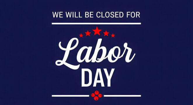 Labor day closed notice celebrating workers' contributions