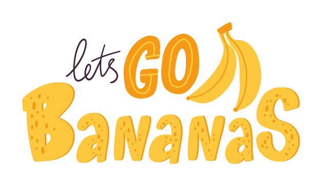 Lets Go Bananas hand lettering with yellow banana illustration. Playful typography. Celebration and party concept with bright cheerful mood