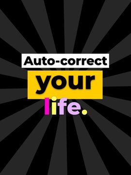 Autocorrect your life Motivation Quote for personal growth positive change business lifestyle
