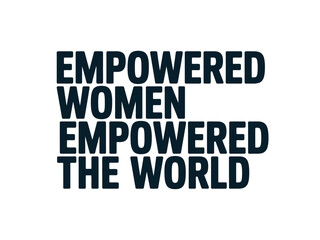 Empowered Women Empower the World Message