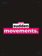 Fototapeta premium Motivation Quote Avoid sudden movements Digital screen message for focus business or lifestyle