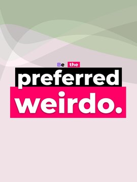 Be the preferred weirdo Motivation Quote for confidence  unique lifestyle