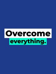 Motivation Quote Overcome everything on blue background Encouragement for success business and personal growth