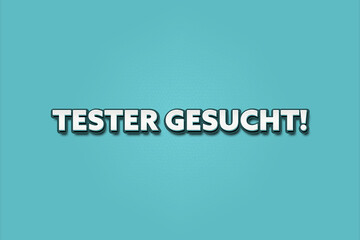 Fototapeta premium Tester gesucht (Looking for testers) - A turquoise banner illustration with white text.