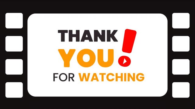 Animated thank you for watching the message with film borders. Suitable for video outros, film credits, social media posts, presentations, or event recaps.