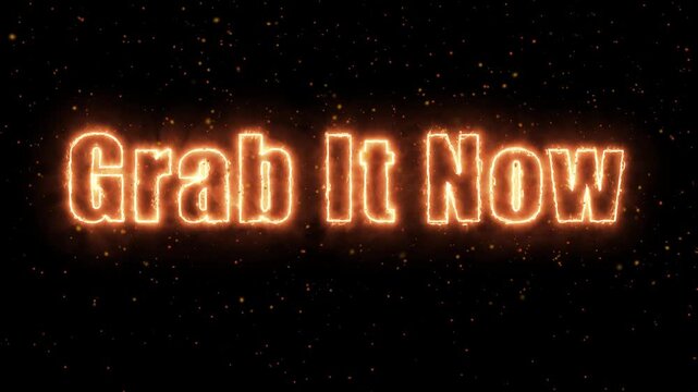 Fiery Glowing Grab It Now Text Animation with Floating Particles