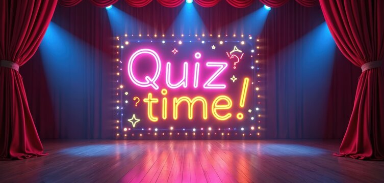 Bright neon sign says Quiz Time. on a theater stage. Red curtains flank the illuminated board, blue spotlights shine down on the wooden floor. Fun game awaits.