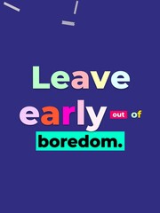 Obraz premium Colorful Leave early out of boredom text on a blue background expressing a relatable feeling