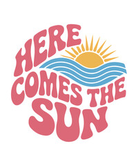 Obraz premium Here Comes The Sun retro groovy typography vector illustration