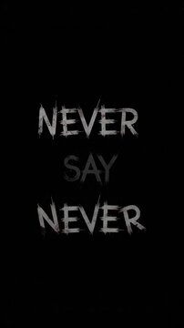 Never say never graphic text message video countdown. Motivational scratched grunge white inscription on black background.