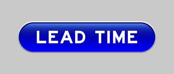 Fototapeta premium Blue color capsule shape button with word lead time on gray background