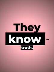 Obraz premium Text They know the truth on a pink gradient background conveying knowledge or secrets