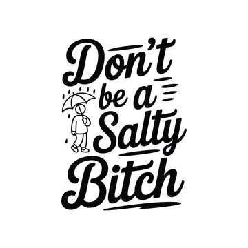Funny retro slogan quote don't be a salty bitch with umbrella person silhouette