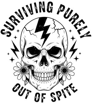 Skull with Lightning and Daisies, Surviving Out of Spite