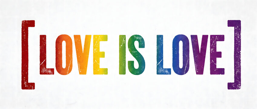 Rainbow colored love is love text, surrounded by matching distressed square brackets