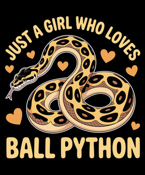 Funny Snake Snakes Cobra Just A Girl Who Loves Ball Pythons