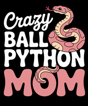 Crazy Ball Python Mom Snake Funny Ball Python