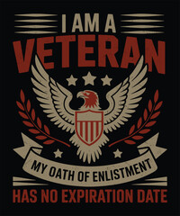 I Am a Veteran My Oath of Enlistment Has No Expiration Date Patriotic Military Design