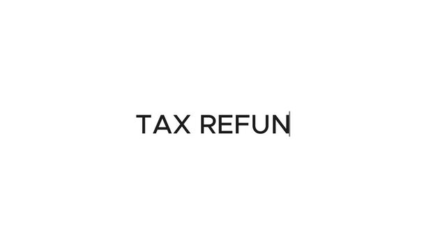 Typewriter Effect of "Tax Refund" Title. 