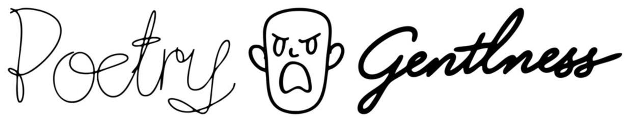 Elegant cursive script words poetry and gentleness flanked by a minimalist angry face emoji, expressive typography, emotional contrast, artistic text design, black on transparent.
