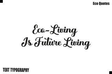 Fototapeta premium Eco-Living Is Future Living Green Lifestyle Inspirational Typography