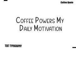 Obraz premium Coffee Powers My Daily Motivation Coffee Quote Modern Typography Lettering Vector