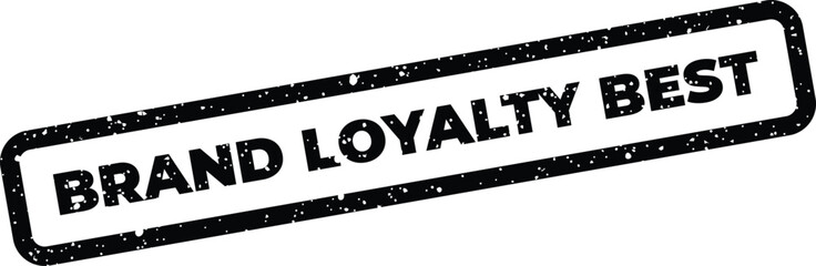 Fototapeta premium Distressed rubber stamp effect showing the phrase BRAND LOYALTY BEST, set within a classic rectangular shape
