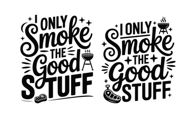 Fototapeta premium I Only Smoke The Good Stuff Barbecue Quotes grill smoking