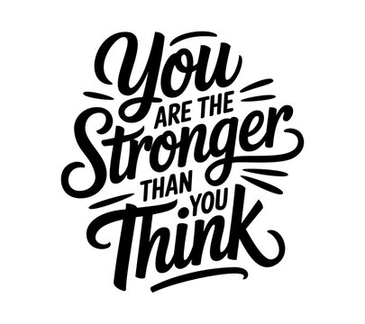 You are the stronger than you think, motivational typography quote