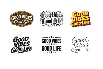 Fototapeta premium Good Vibes Good Life. Set lettering. harmonious lettering variations of the same emblematic concept, each with different artistic interpretation (Retro vintage