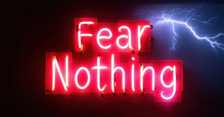 Obraz premium Bright neon sign displays words Fear Nothing. Dramatic lightning strikes background. Red glow dominates dark scene. Inspiring message.