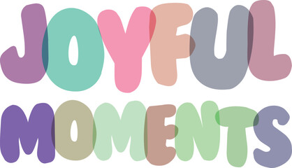 Joyful moments playful typography with bright colorful overlapping bubble letters for happy family celebration and events © Md Asif Shahnaoaz