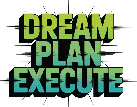 Dream plan execute bold 3d typography design with green gradient and speed lines