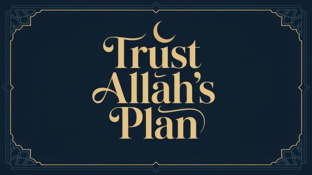 A serene and inspiring display of islamic calligraphy, trust allah's plan, with a golden moon and elegant frame