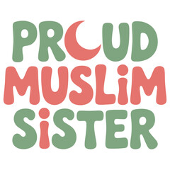 Proud Muslim Sister, cute rounded typography, friendly Muslim.