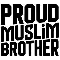 Proud Muslim Brother, bold statement typography.