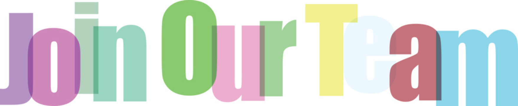 Join Our Team Colorful Overlapping Text on White Background
