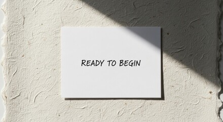 Ready to Begin Message on Paper Card, Motivational Concept for New Projects
