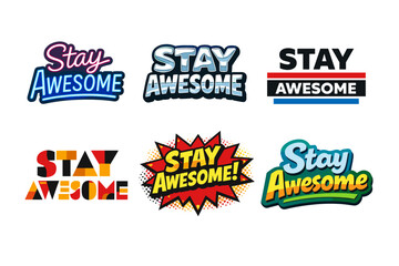 Obraz premium Variety of stay awesome text designs in bold typography and colorful styles