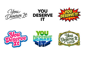 Obraz premium Diverse 'you deserve it' typography styles in colorful designs
