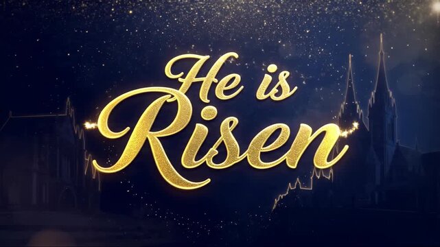 Elegant Golden with Sparkling Effects Reading He is Risen Text Animation Over a Night Sky with Church Silhouettes for Easter Celebration