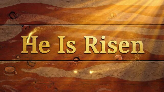 Inspirational Easter He Is Risen Message with Wooden Background and Radiant Sunlight for Resurrection Celebration