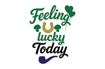 Fototapeta premium Festive lettering spells feeling lucky today with shamrocks and a horseshoe design high quality professional detailed