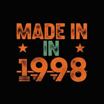 Vintage distressed text design showing Made in 1998 slogan with orange and teal typography and star accents on black background